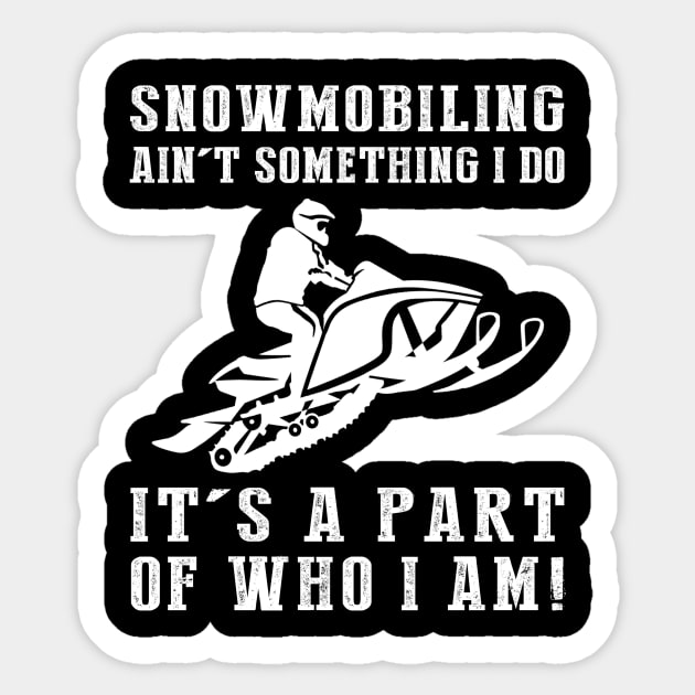 Frozen Trails, Roaring Fun - Snowmobiling Ain't Something I Do, It's Who I Am! Funny Winter Tee Sticker by MKGift